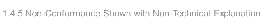 1.4.5 Non-Conformance Shown with Non-Technical Explanation
